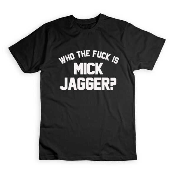 Who The Fuck Is Mick Jagger?